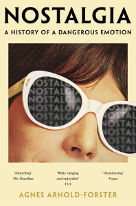 Nostalgia: A History of a Dangerous Emotion