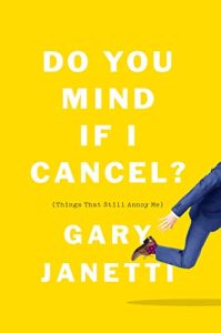Do You Mind If I Cancel? (Things That Still Annoy Me)