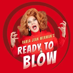 Varla Jean Merman’s Ready to Blow